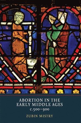 Abortion in the Early Middle Ages, c.500-900 1