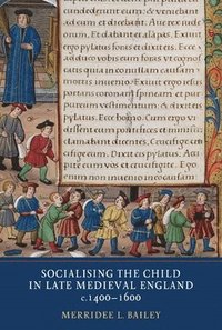 bokomslag Socialising the Child in Late Medieval England