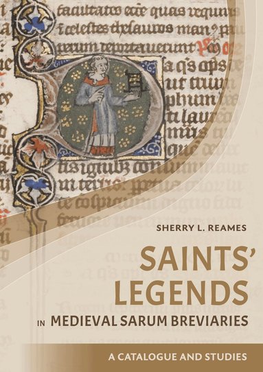Sherry L Reames - Saints' Legends in Medieval Sarum Breviaries, Inbunden