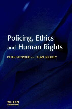 Peter Neyroud, Alan Beckley - Policing, Ethics and Human Rights, Häftad
