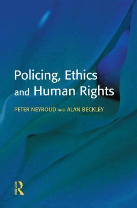 Peter Neyroud, Alan Beckley - Policing, Ethics and Human Rights, Inbunden