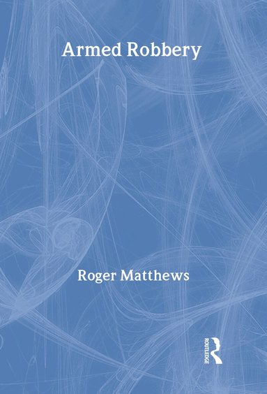 Roger Matthews - Armed Robbery, Inbunden