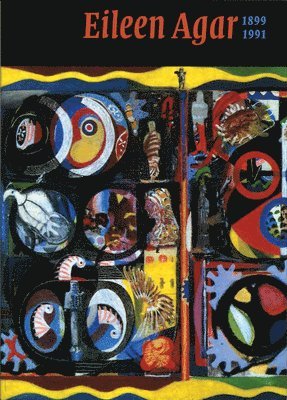 Eileen Agar: 1899-1991