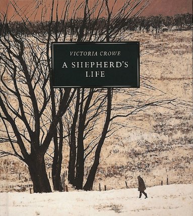 Victoria Crowe - Shepherd's Life: Paintings of Jenny Armstrong by Victoria Crowe, Inbunden