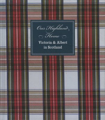 Our Highland Home: Victoria & Albert in Scotland 1