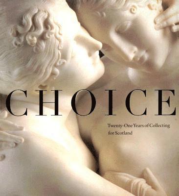 Timothy Clifford - Choice: Twenty-one Years of Collecting for Scotland, Häftad