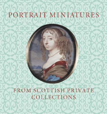 Portrait Miniatures from Scottish Private Collections 1