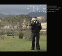 bokomslag Force: a Contemporary Portrait of Scotland's Police
