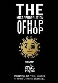 bokomslag The Misappropriation of Hip-Hop
