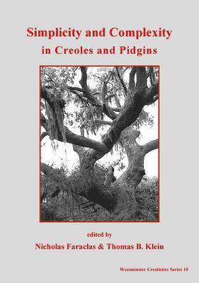Nicholas Faraclas, Thomas B. Klein - Simplicity and Cemplexity in Creole and Pidgins, Häftad