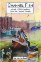 bokomslag Channel Fish: a Book of Fish Cookery from the Channel Islands