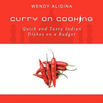 Wendy Alidina - Curry on Cooking; Quick and Tasty Indian Dishes on a Budget, Häftad