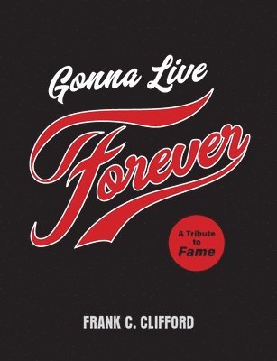 Frank C Clifford, Frank C. Clifford, C Clifford, Frank - Gonna Live Forever, Häftad