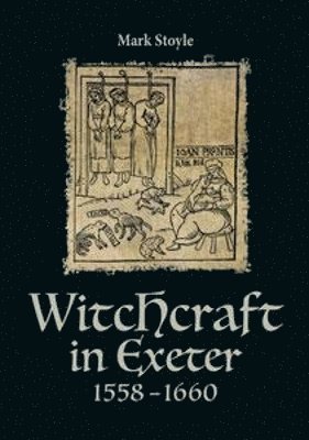 Mark Stoyle - Witchcraft in Exeter 1558-1660, Häftad