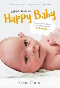 bokomslag A Helpful Guide to a Happy Baby