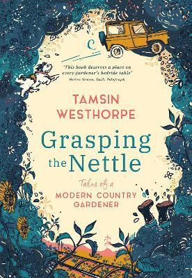 Tamsin Westhorpe - Grasping The Nettle, Inbunden
