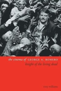 bokomslag The Cinema of George A. Romero
