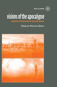 bokomslag Visions of the Apocalypse - Spectacles of Destruction in American Cinema