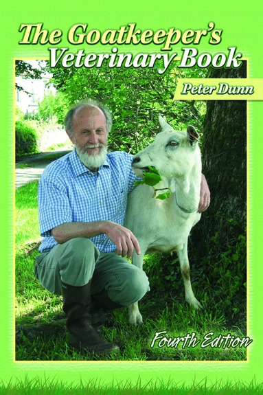 Peter Dunn - Goatkeeper's Veterinary Book 4th Edition, Inbunden