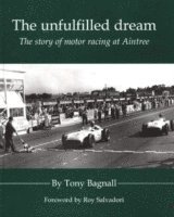 Tony Bagnall - Unfulfilled Dream, Inbunden