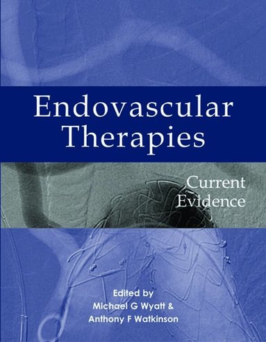 Michael G. Wyatt, Anthony F Watkinson - Endovascular therapies, Häftad