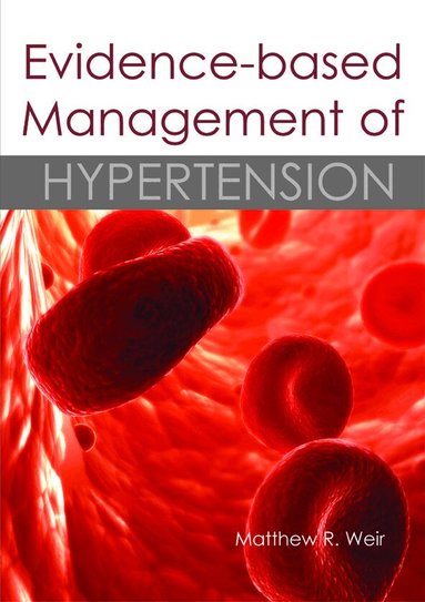 Matthew R Weir - Evidence-based Management of Hypertension, Inbunden