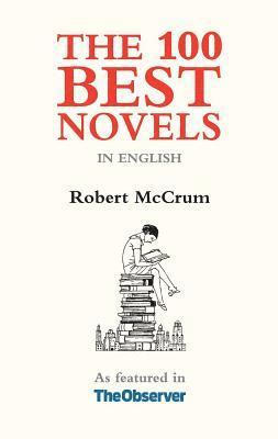 Robert McCrum, Robert Mccrum, Robert McCrum - 100 Best Novels, Inbunden