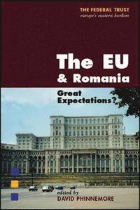 bokomslag The Eu and Romania: Accession and Beyond