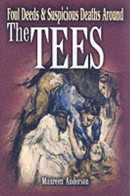 Maureen Anderson - Foul Deeds and Suspicious Deaths Around the Tees, Häftad