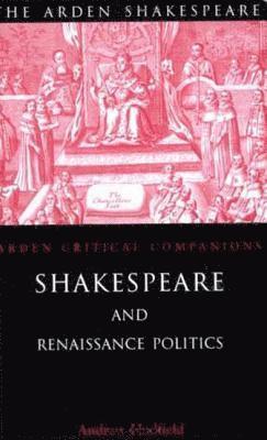 bokomslag Shakespeare and Renaissance Politics