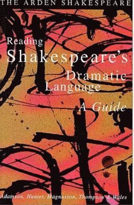 L. Hunter, Lynette Hunter, Lynne Magnusson, Sylvia Adamson - Reading Shakespeare's Dramatic Language, Häftad