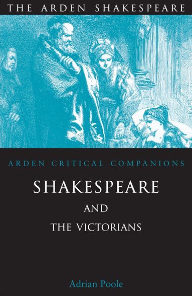 Adrian Poole - Shakespeare And The Victorians, Häftad