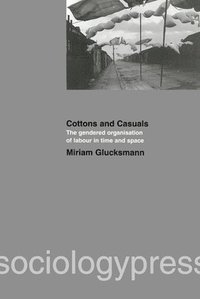 bokomslag Cottons and Casuals: The Gendered Organisation of Labour in Time and Space