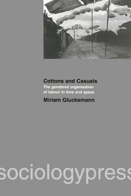 Cottons and Casuals: The Gendered Organisation of Labour in Time and Space 1