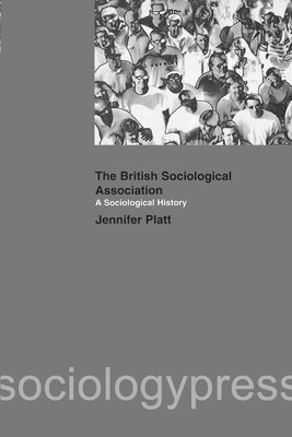 A Sociological History of the British Sociological Association 1