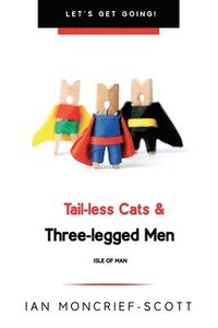 bokomslag Tail-Less Cats & Three-Legged Men