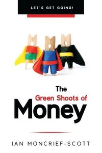 bokomslag THE GREEN SHOOTS OF MONEY