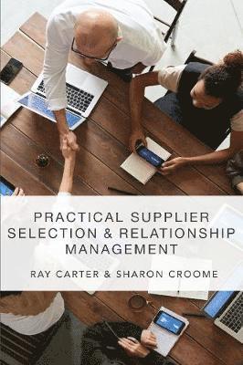Ray Carter - Practical Supplier Selection and Relationship Management, Häftad. Tillgänglighet: Lägg i varukorg