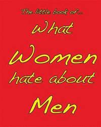 bokomslag Little Book of What Women Hate About Men