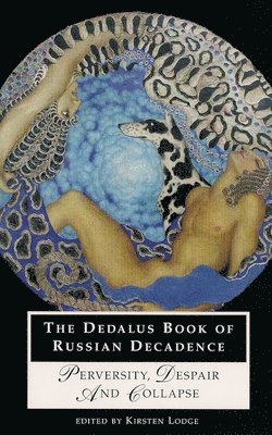 bokomslag Dedalus Book of Russian Decadence: Perversity, Despair and Collapse