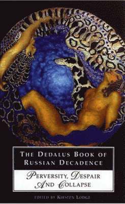 Kirsten Lodge, Margo Rosen, Kirsten Lodge - Dedalus Book of Russian Decadence: Perversity, Despair and Collapse, Häftad