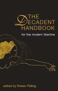 bokomslag Decadent Handbook, The: for the Modern Libertine