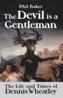 bokomslag Devil Is a Gentleman: the Life and Times of Dennis Wheatley