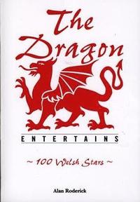 bokomslag The Dragon Entertains - 100 Welsh Stars