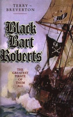 bokomslag Black Bart Roberts - The Greatest Pirate of Them All