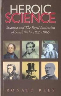 bokomslag Heroic Science - Swansea and the Royal Institution of South Wales 1835-1865