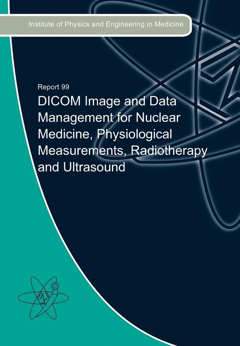 DICOM Image and Data Management for Nuclear Medicine, Physiological Measurements, Radiotherapy and Ultrasound