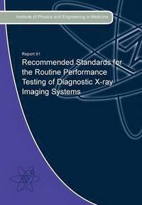 bokomslag Recommended Standards for the Routine Performance Testing of Diagnostic X-Ray Imaging Systems