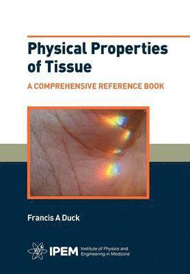 Francis Ashley Duck - Physical Properties of Tissue, Häftad