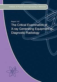 bokomslag The Critical Examination of X-Ray Generating Equipment in Diagnostic Radiology